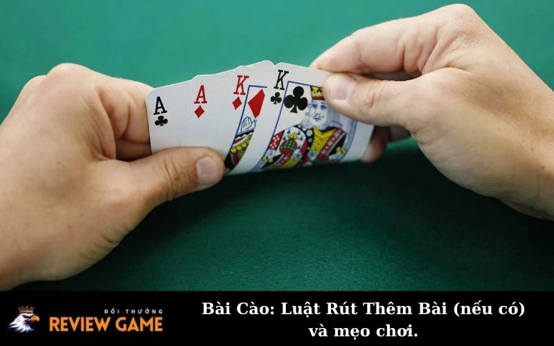 Bài Cào: Luật Rút Thêm Bài (nếu có) và mẹo chơi.