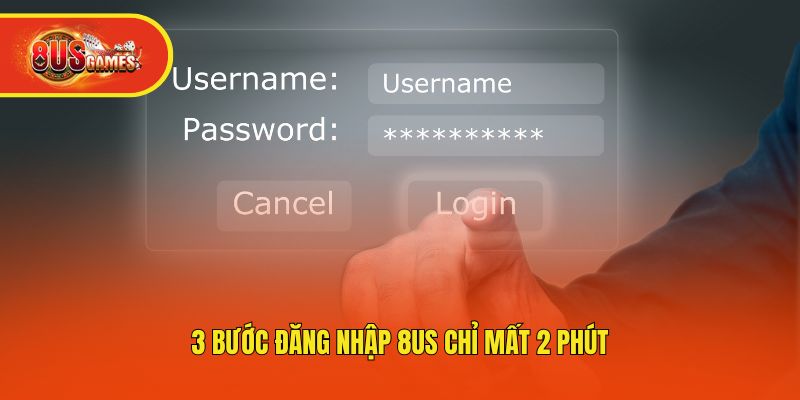 3 bước đăng nhập 8us chỉ mất 2 phút