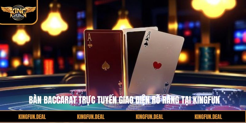 Bàn baccarat trực tuyến giao diện rõ ràng tại kingfun