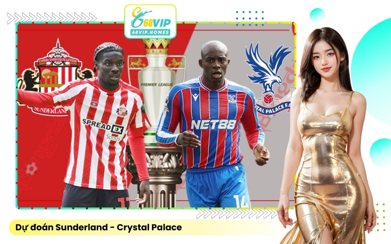Dự đoán Sunderland - Crystal Palace
